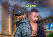 Average Joe ft. Kazi Bwoy - Am Still Hustling