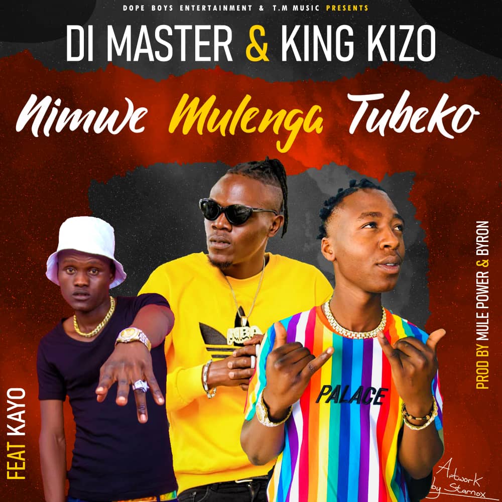 Di Master & King Kizo ft. Kayo - Nimwe Mulenga Tubeko