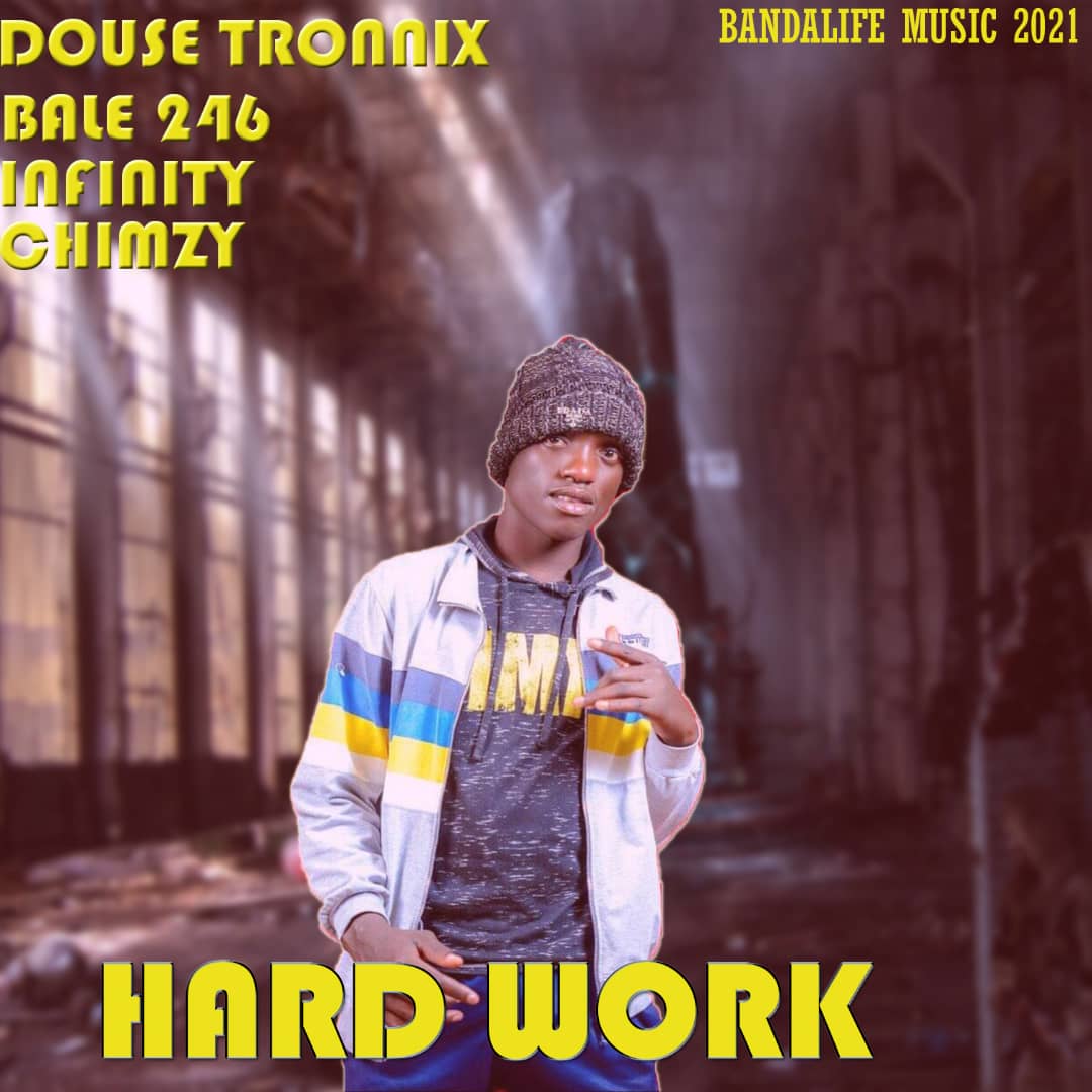 Douse Tronnix ft. Bale 246, Infinity & Chimzy - Hardwork
