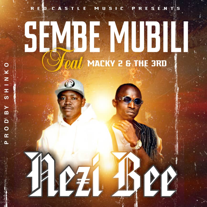 Nezi Bee ft. Macky2 & The 3RD - Sembe Mubili