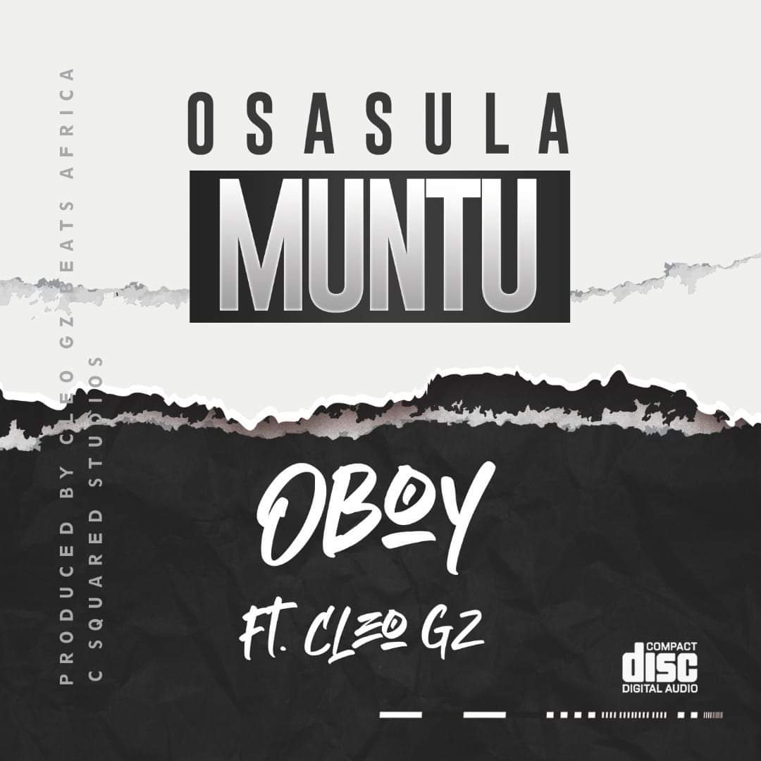 Oboy ft. Cleo Gz - Osasula Muntu