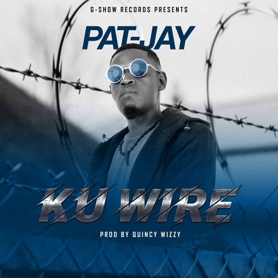 Pat Jay - Ku Wire (Prod. Quincy Wizzy)