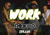 Roberto ft. Ibraah - Work (Official Video)