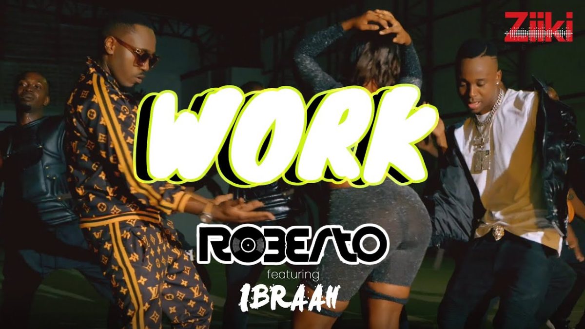 Roberto ft. Ibraah - Work (Official Video)