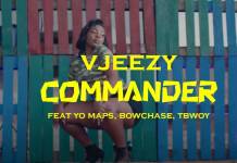 VJeezy ft. Yo Maps, Bow Chase & TBwoy - Commander (Official Video)