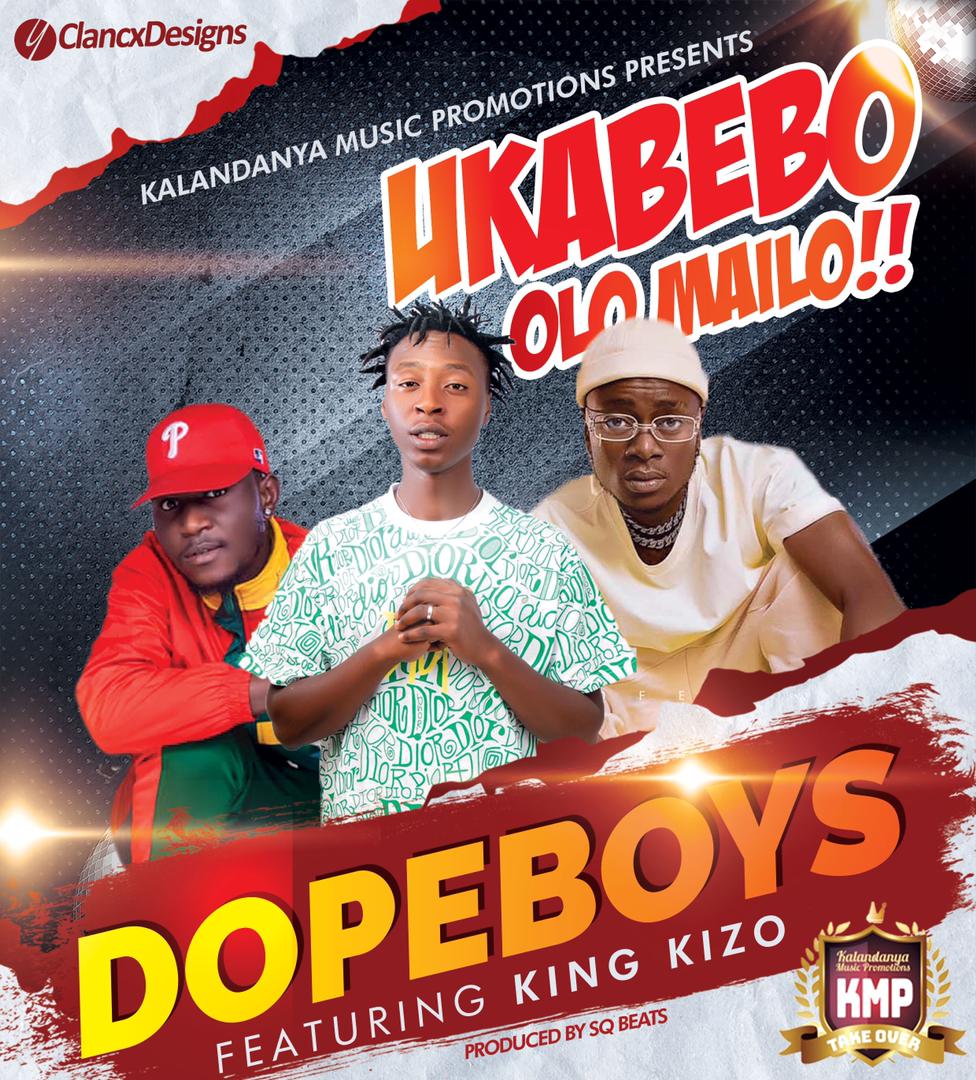 Dope Boys ft. King Kizo - Ukabebo Olo Mailo