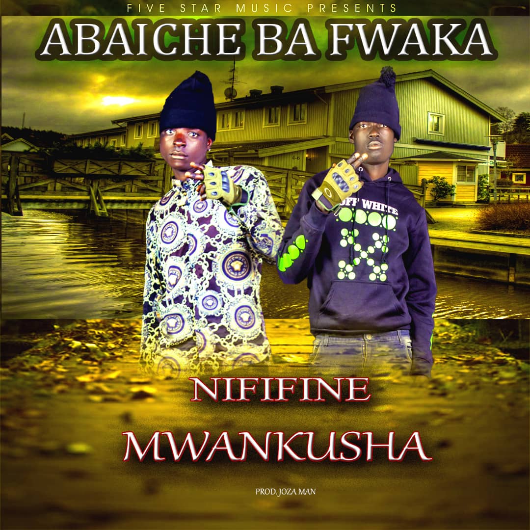 Abaiche Ba Fwaka - Nififine Mwankusha
