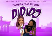 Dambisa ft. Jay Rox - Didido (Prod. Sir Lex & Ronny)