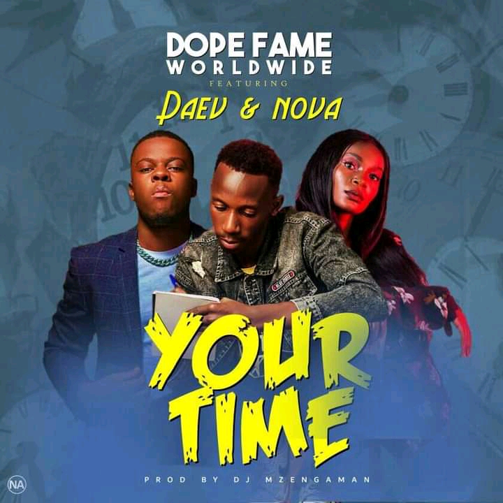 Dope Fame Worldwide ft. Daev & Nova - Your Time