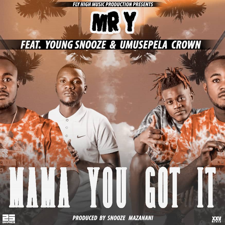 Mr YFT ft. Young Snooze & Umusepela Crown - Mama You Got It