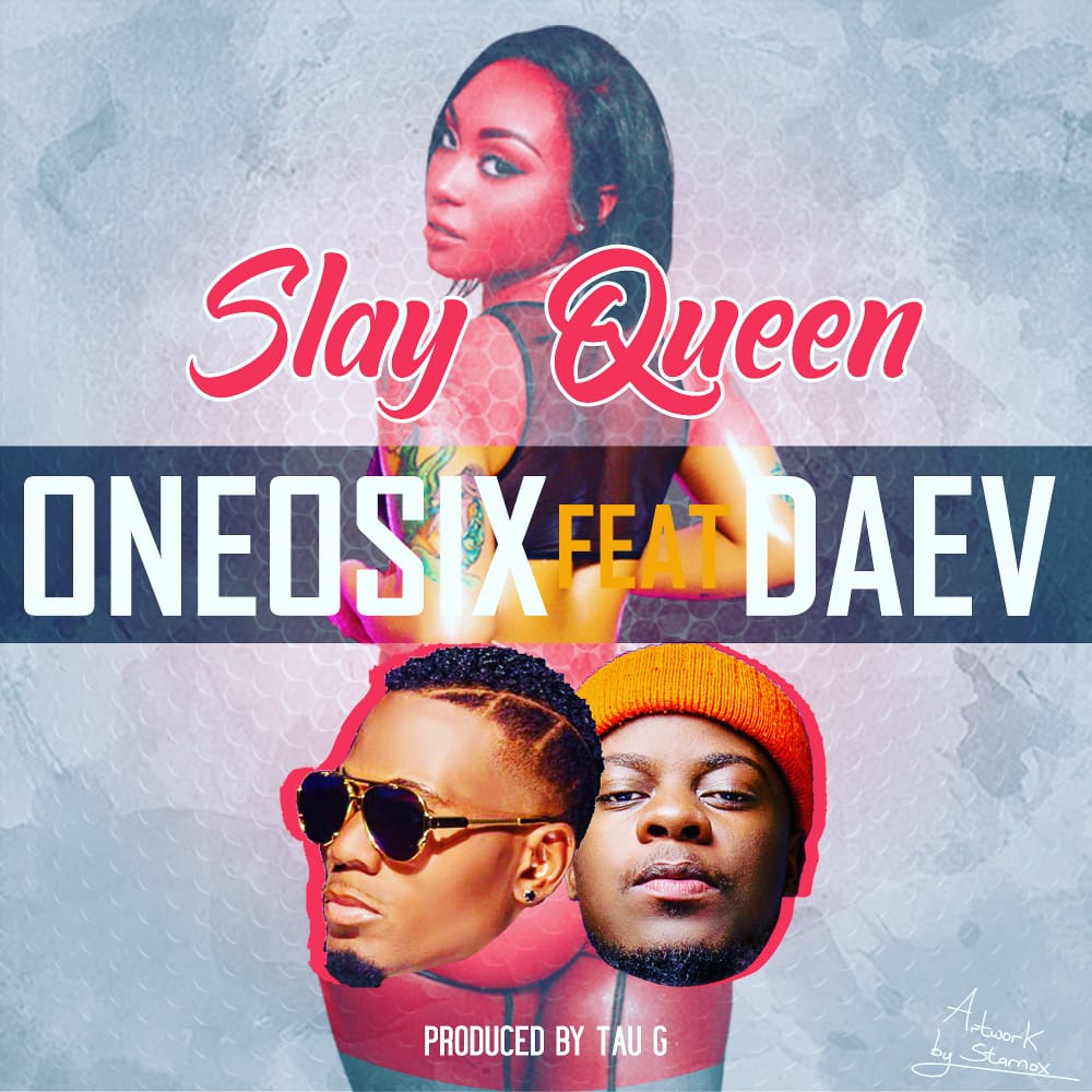 OneOsix ft. Daev - Slay Queen (Prod. Tau G)