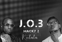 J.O.B ft. Macky 2 - Akuna Kulala