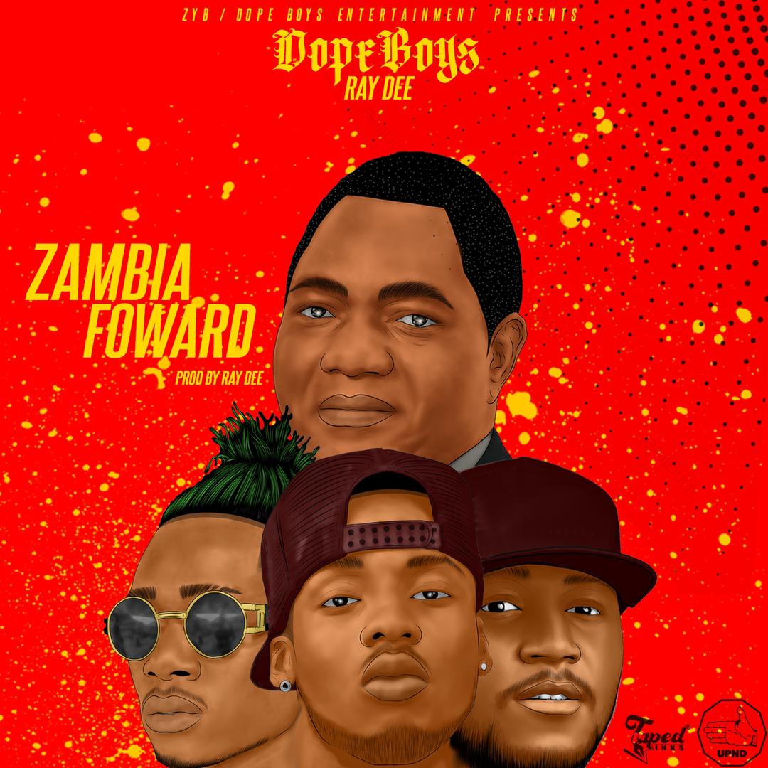 Dope Boys & Ray Dee - Zambia Forward (UPND Victory Song)