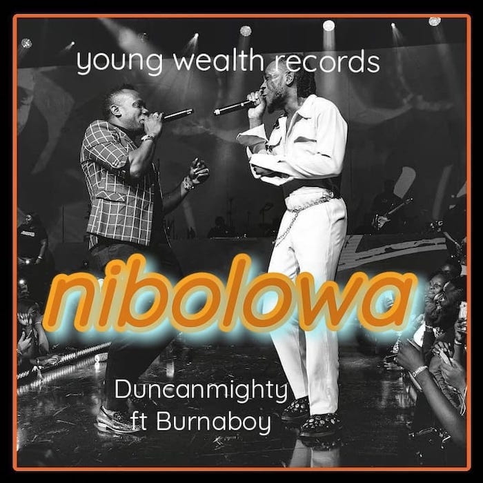 Duncan Mighty ft. Burna Boy - Nibolowa