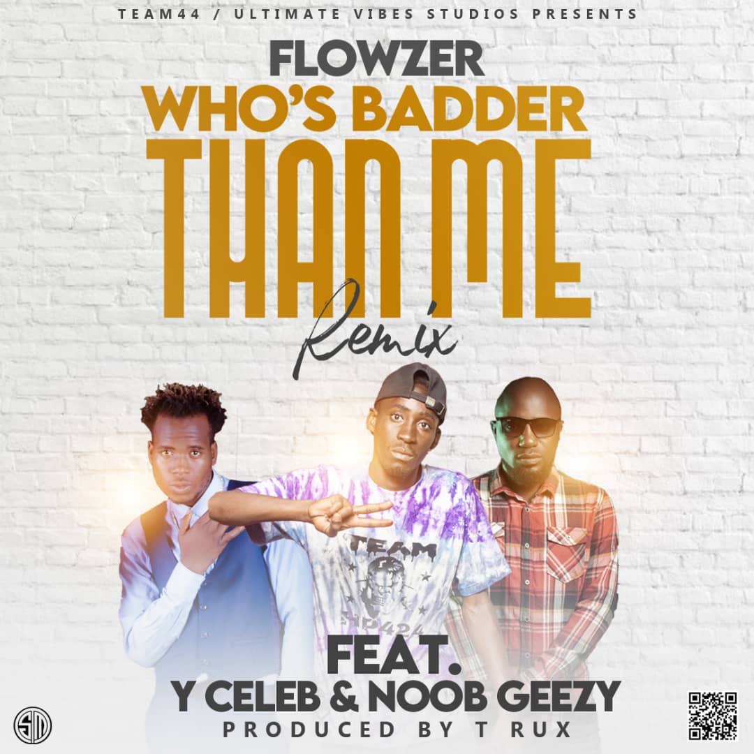 Flowzer ft. Y Celeb & Noob Geezy - Who's Badder Than Me (Remix)