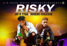 Jay R Tyga x Ninebo Chileshe - Risky
