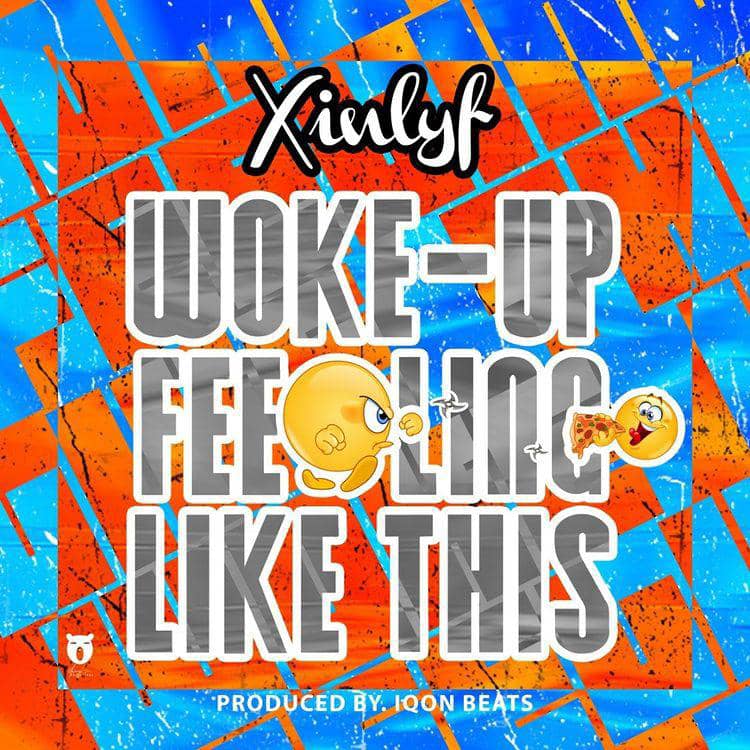 Xinlyf - Woke Up Feeling Like This