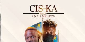 Cis-Ka ft. Mr How (4 Na 5) - Congo