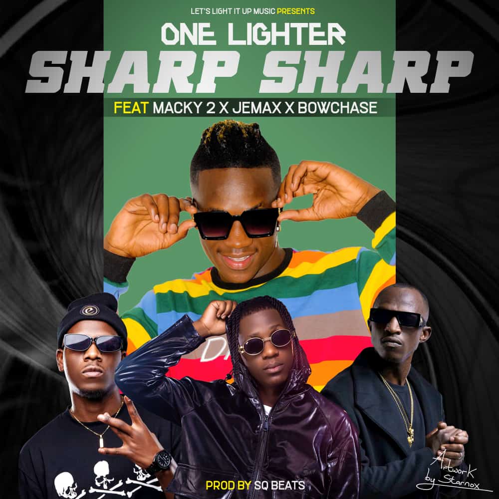 One Lighter ft. Macky 2, Jemax & Bow Chase - Sharp Sharp