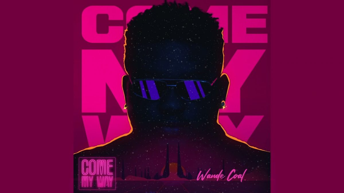 Wande Coal - Come My Way