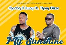 Chodoh B Bway ft. Thom Gizze - My Sunshine