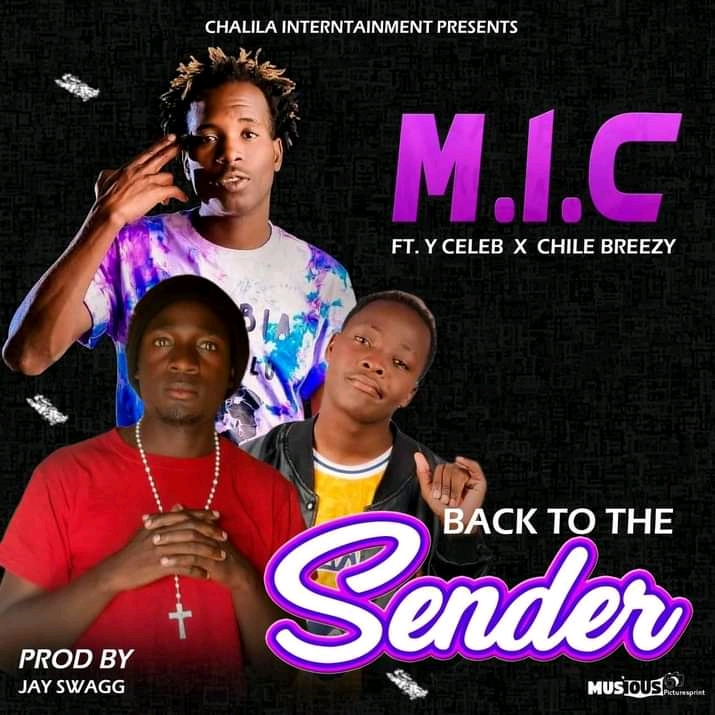 M.I.C ft. Y Celeb & Chile Breezy - Back to the Sender
