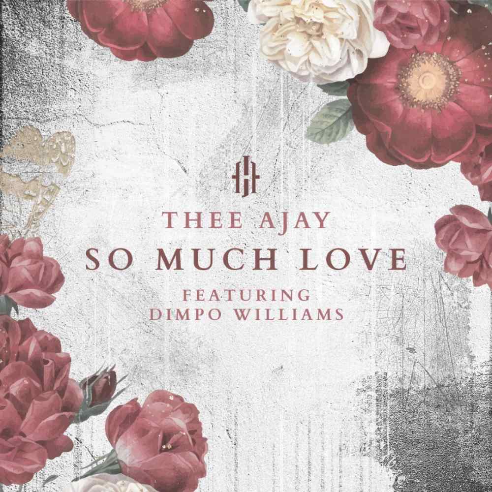 Thee Ajay ft. Dimpo Williams - So Much Love