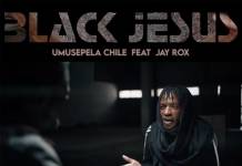 Umusepela Chile ft. Jay Rox - Black Jesus