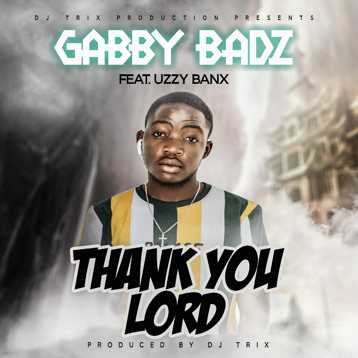 Gabby Badz ft. Uzzy Banx - Thank You Lord