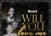 Jemax ft. Izrael & Nalu - Will You Love Me (Remix)