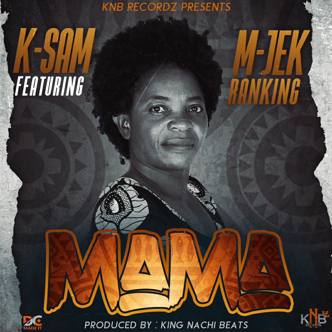 K-Sam ft. M-Jek Ranking - Mama