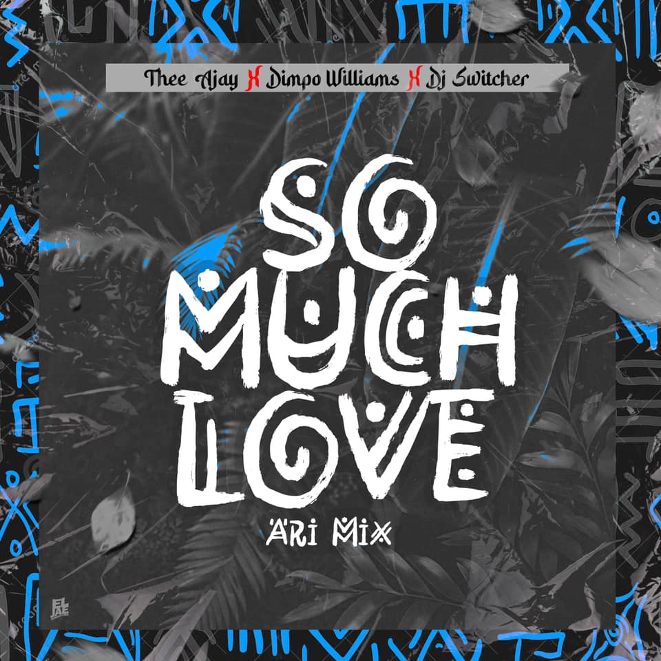 Thee Ajay X Dimpo Williams X DJ Switcher - So Much Love (Amapiano Remix)
