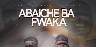 Abaiche Ba Fwaka - Efilechitika (Prod. Joza Man)
