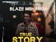 Blaze Mshanga - True Story (Prod. Roy)