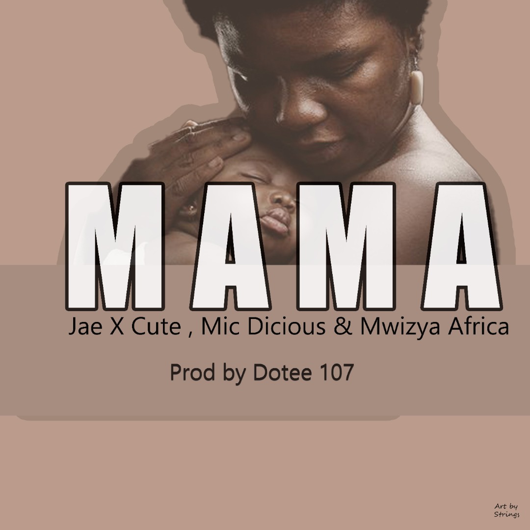 Jae X Cute, Mic Dicious & Mwizya Africa - Mama (Prod. Dotee)