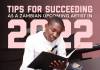 Tips For Succeeding as a Zambian Upcoming Artiste In 2022
