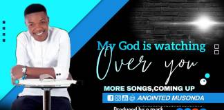 Anointed Musonda - My God Is Watching Over You