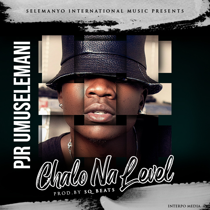 P Jr. Umuselemani - Chalo Na Level (Prod. SQ Beats)