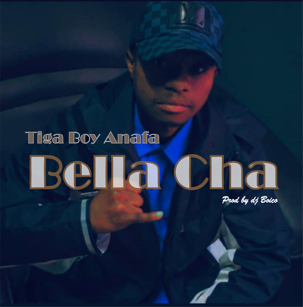 Tiga Boy Anafa - Bella Cha (Prod. DJ Boico)