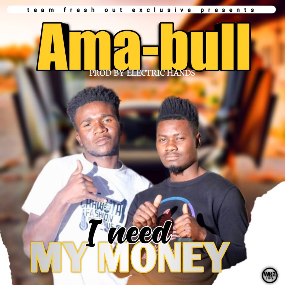 Ama Bull - I Need My Money (Prod. Electric Hands)