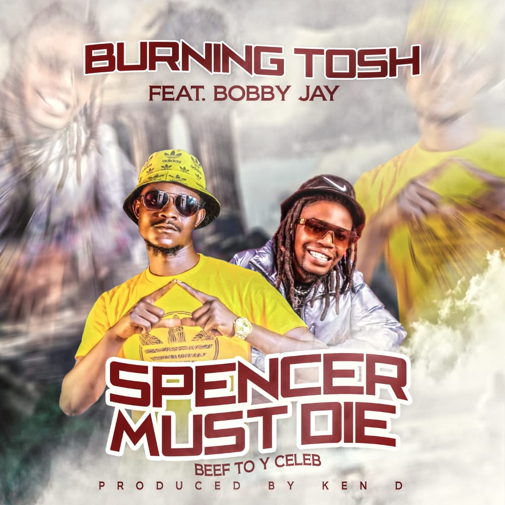 Burning Tosh ft. Bobby Jay - Spencer Must Die (Beef to Y Celeb)