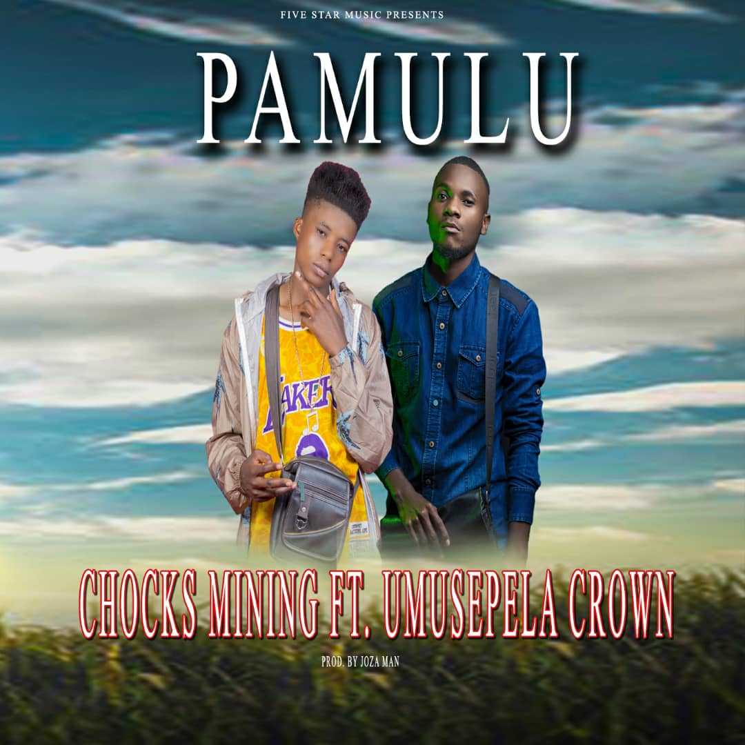 Chocks Mining ft. Umusepela Crown - Pamulu