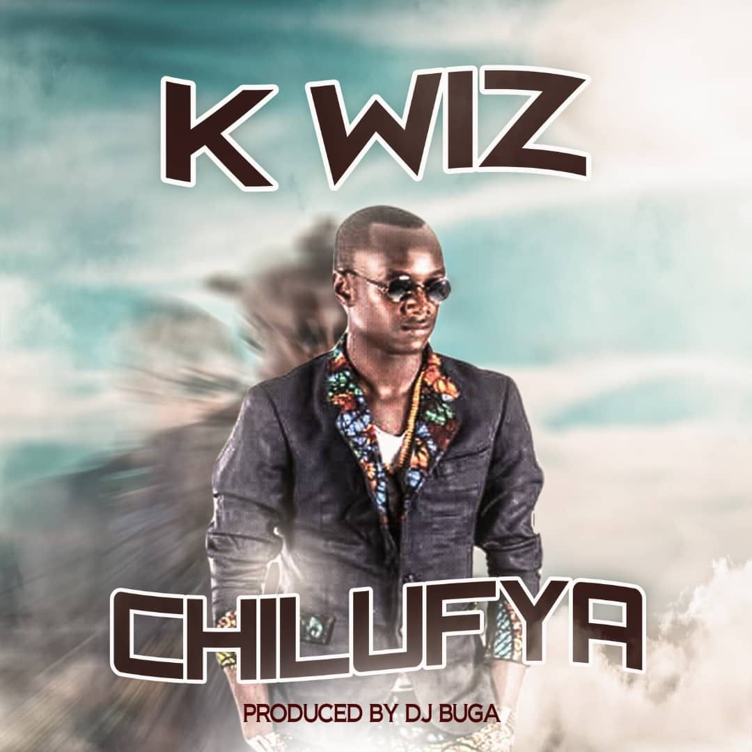 K Wiz - Chilufya (Prod. DJ Buga)