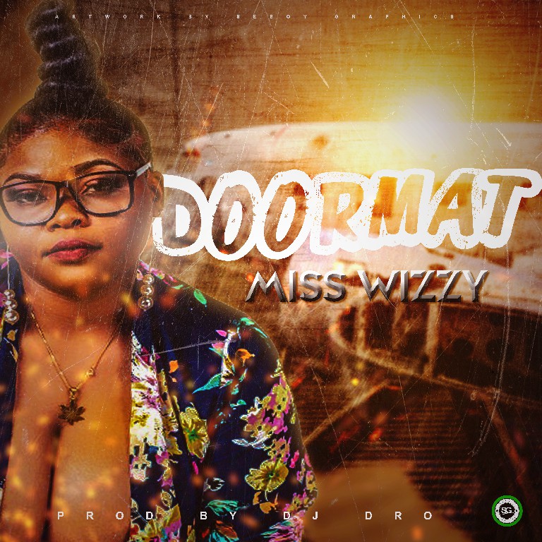 Miss Wizzy - Doormat (Prod. DJ Dro)