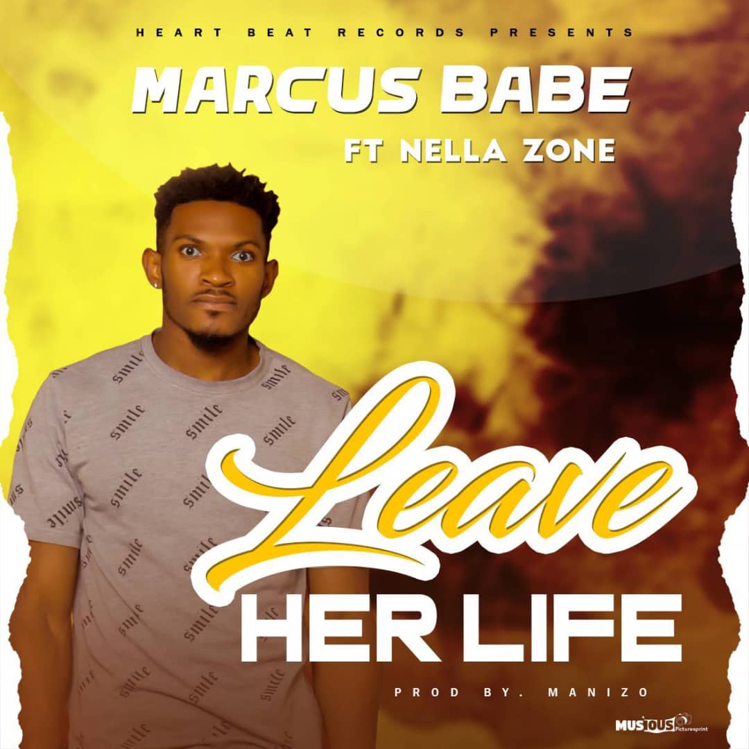 Marcus Babe ft. Nella Zone - Leave Her Life