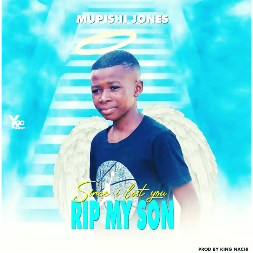 Mupishi Jones - Since I Lost You (RIP my Son)