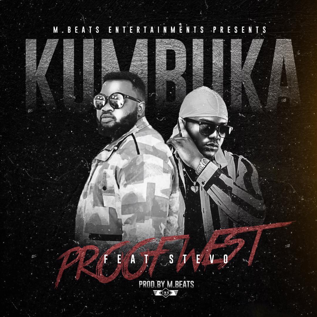 Proof West ft. Stevo - Kumbuka (Prod. DJ Mzenga Man)