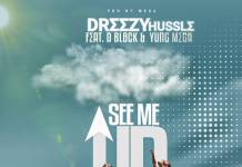 Dreezy Hussle ft. D Block & Yung Mega - See Me Up