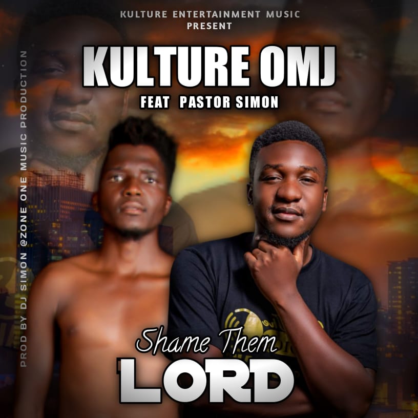 Kulture OMJ ft. Pastor Simon - Shame Them Lord
