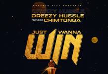 Dreezy Hussle ft. Chimutonga - Just Wanna Win